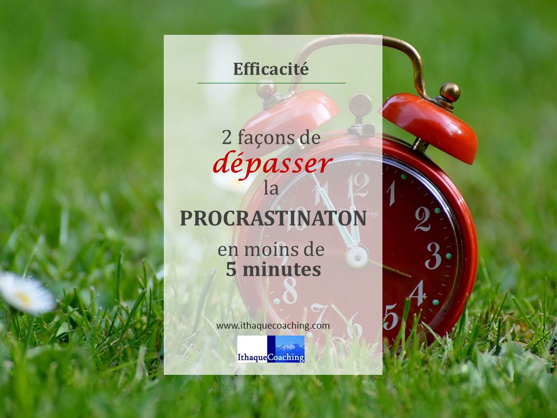 2 techniques pour dépasser la procrastination en moins de 5 minutes